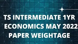 TS INTERMEDIATE 1YR ECONOMICS MAY 2022 PAPER WEIGHTAGE ||ECONOMICS-I CHAPTER WISE WEIGHTAGE