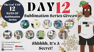 The Craf-T Elf: 12 Days of Sublimation Series! Day 12 - THE GIVEAWAY!