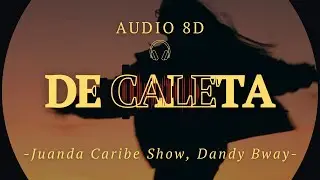 De Caleta - Juanda Caribe Show, Dandy Bway (8D Audio) VMR