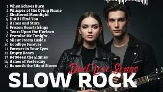 2025 Slow Rock Romance 🌼 | Duet Love Songs & Soft Rock Ballads