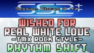 【Session Stream 2++】WISHED FOR REAL WHITE LOVE -TMX ROCK STYLE-【Autoplay】