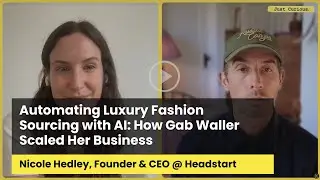 Automating Luxury Fashion Sourcing with AI: How Gab Waller Scaled Her Business