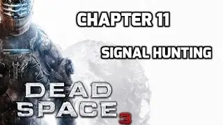 Dead Space 3 Walkthrough - Chapter 11 - Signal Hunting - Part 1 - All Upgrades