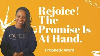 Prophetic Word - Rejoice! Your Promise Is At Hand - Dream Interpretation - March 31, 2021