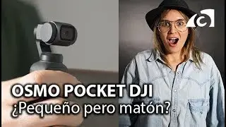DJI OSMO POCKET. Pequeño pero matón