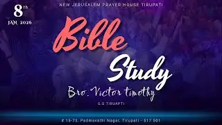 Bible Study || 08-01-2026 || Bro. Victor Timothy, GS, NJPH || New Jerusalem Prayer House, Tirupati