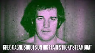 GREG GAGNE SHOOTS ON RIC FLAIR & RICKY STEAMBOAT