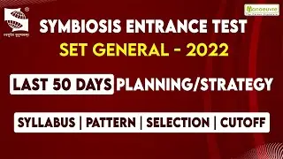 Set General 2022 - Last 50 Days Planning / Strategy - Syllabus | Pattern | Selection | Cut Off