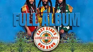 Easy Star Lonely Hearts Dub Band  - Full Album completo