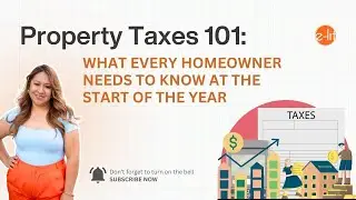 Property Taxes 101: WHAT EVERY HOMEOWNER NEEDS TO KNOW AT THE START OF THE YEAR
