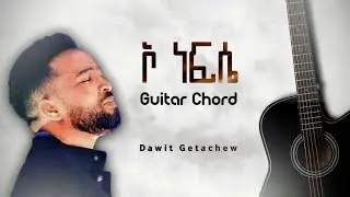 Oh Nefse//Dawit Getachew// Guitar Chord
