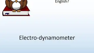How to say Electro-dynamometer in English? - Pronunciation Owl