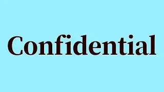 Confidential Pronunciation and Meaning