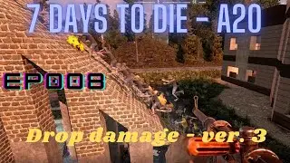 7DTD A20 - Epp08 - Drop damage - ver  3
