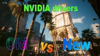 NVIDIA drivers Old vs New Gaming Performance 2024 Edition