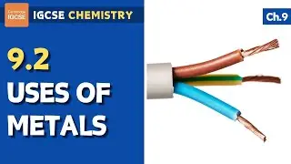 IGCSE Chemistry - Uses of metals (9.2)