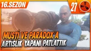 PARADOX'A KAFA TUTAN ADAMI PATLATTIK ! RUST HAYATTA KALMA #27