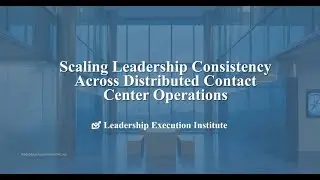 Scaling Leadership Consistency Across Distributed Contact Center Operations
