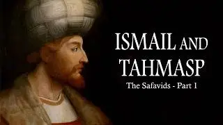 Ismail and Tahmasp - The Rise of the Safavids | History Documentary Series