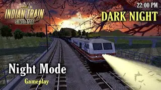 Indian Train Simulator Night Mode Gameplay After New Update | Horrible Dark Night at 22:00 PM