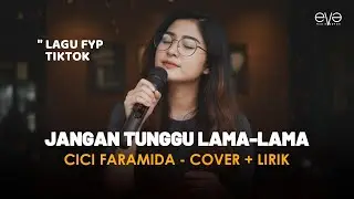 JANGAN TUNGGU LAMA LAMA - CICI PARAMIDA(COVER + LIRIK) BY EVA MUSIK