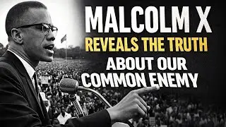 Malcolm X Reveals the Truth About Our Common Enemy| Black History