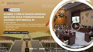 KOMISI V DPR RI RAKER DENGAN MENTERI DESA PEMBANGUNAN DAERAH TERTINGGAL RI