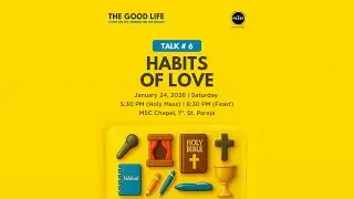 The Good Life Talk 6: Habits Of Love | Bro. Jerold Joromat | 01.24.2026