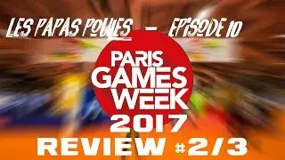 Les Papas Poules - Episode 10 -   PGW 2017 Review #2/3