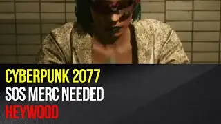 Cyberpunk 2077 - Heywood - SOS Merc Needed