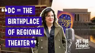 DC&rsquo;s Theater Scene with Maria Manuela Goyanes | We The People