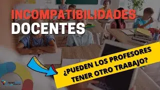 ▶¿Puede un profesor (o interino) tener otro trabajo? ⭕ Incompatibilidades docentes