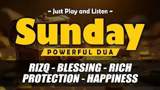 POWERFUL SUNDAY DUA - TO OPEN 99 DOORS OF RIZQ - FOR SUCCESS, BLESSING, AND HAPPINESS