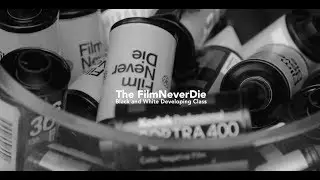 The FilmNeverDie Black and White Developing Class
