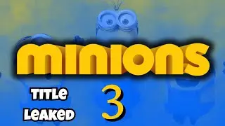 Раскрыта утечка названия Minions 3