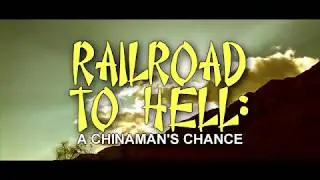 Railroad To Hell: A Chinaman's Chance (2018) Official Trailer