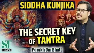 Siddha Kunjika Stotram Miracles । Powerful Tantrik Sadhna । Unlock Kunjika’s Power । Parakh Om Bhatt