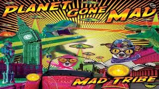 Mad Tribe - Planet Gone MAD