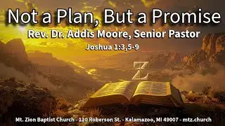 Not a Plan, But a Promise, Joshua 1:3.5-9, Rev. Dr. Addis Moore, Senior Pastor, 1/4 8 AM