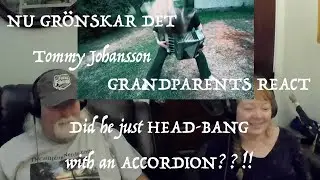 Tommy Johansson head-banging with an accordion?! NU GRÖNSKAR DET Grandparents from Tennessee react