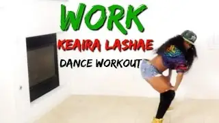 Work Rihanna REGGAE DANCE WORKOUT (Keaira LaShae)