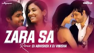 Zara Sa - Jannat - DJ Abhishek & DJ Vinisha Remix