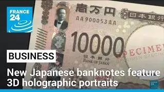 New Japanese banknotes feature 3D holographic portraits that turn their heads &bull; FRANCE 24 English