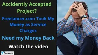 How to get your Money(services charges) back when you accidently accept a project on Freelancer.com
