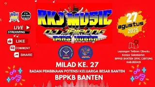 🔴 LIVE MALAM RKJ MUSIC || 27 /08/2025 || MILAD KE.27 BPPKB BANTEN DPAC CIBITUNG ||JL.RAYA SETU