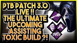 DBD PTB 3.0 LIVE!! THE ULTIMATE UPCOMING ASSISTIVE TOXIC BUILD ?! VS STILL MEME LORD GHOST FACE