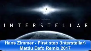 Hans Zimmer - First step (Interstellar) Mattiu Defo Remix 2017