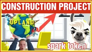 CONSTRUCTION PROJECT on UPLAND nft game with Spark Token