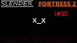 Slender Fortress 2 - The Nightmare Rounds (#2)