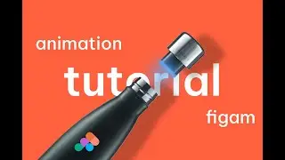 Figma Tutorial : Bottle & Cap Page Animation. In Figma